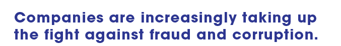 Companies are increasingly taking up the fight against fraud and corruption.